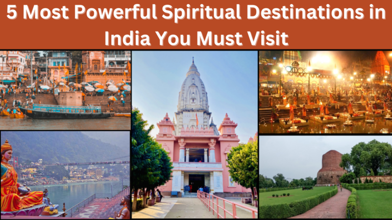 5 Most Powerful Spiritual Destinations in India You Must Visit